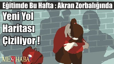 Eğitimde Bu Hafta : Akran Zorbalığında Yeni Yol Haritası Çiziliyor !