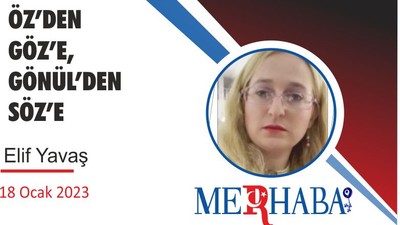 ÖZ’DEN GÖZ’E, GÖNÜL’DEN SÖZ’E