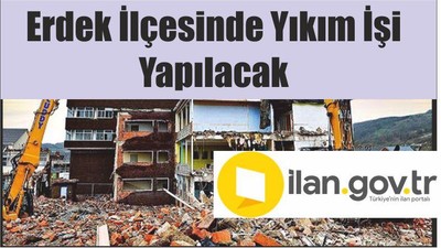 Erdek İlçesinde Yıkım İşi Yapılacak