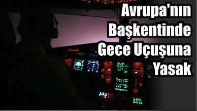 Avrupa'nın Başkentinde Gece Uçuşuna Yasak