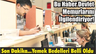 Bu Haber Devlet Memurlarını İlgilendiriyor! Yemek Bedelleri Belli Oldu