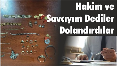 Hakim ve Savcıyım Dediler Dolandırdılar