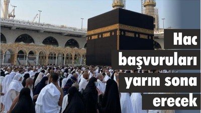 Hac başvuruları yarın sona erecek
