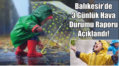 Balıkesir’de 3 Günlük Hava Durumu Raporu Açıklandı!