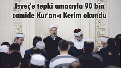İsveç'e tepki amacıyla 90 bin camide Kur'an-ı Kerim okundu