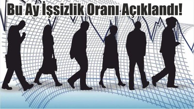 Bu Ay İşsizlik Oranı Açıklandı!