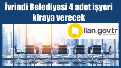 İvrindi Belediyesi 4 adet işyeri kiraya verecek
