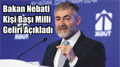 Bakan Nebati Kişi Başı Milli Geliri Açıkladı