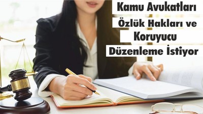 Kamu Avukatları Özlük Hakları ve Koruyucu Düzenleme İstiyor
