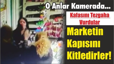 Marketin Kapısını Kitledirler! Kafasını Tezgaha Vurdular