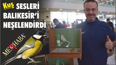 KUŞ SESLERİ BALIKESİR’İ NEŞELENDİRDİ