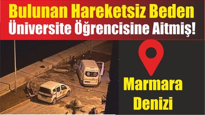 Balıkesir’de Bulunan Hareketsiz Beden Üniversite Öğrencisine Aitmiş!