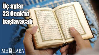 Üç aylar 23 Ocak'ta başlayacak