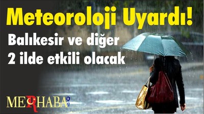 Meteoroloji Uyardı! Balıkesir’i Sallayacak Yağış