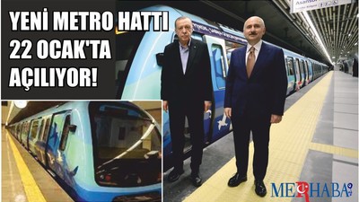 YENİ METRO HATTI 22 OCAK'TA AÇILIYOR!
