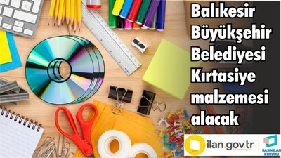 Balıkesir Büyükşehir Belediyesi Kırtasiye malzemesi alacak