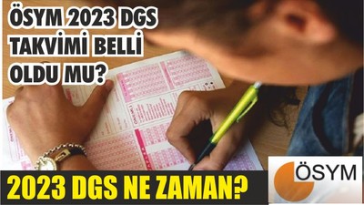 ÖSYM 2023 DGS TAKVİMİ BELLİ OLDU MU? 2023 DGS NE ZAMAN?