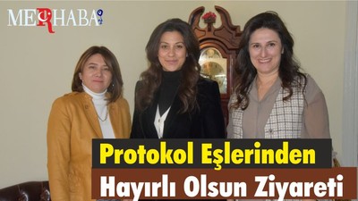 Protokol Eşlerinden Hayırlı Olsun Ziyareti