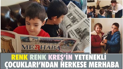 RENK RENK KREŞ’İN YETENEKLİ ÇOCUKLARI’NDAN HERKESE MERHABA
