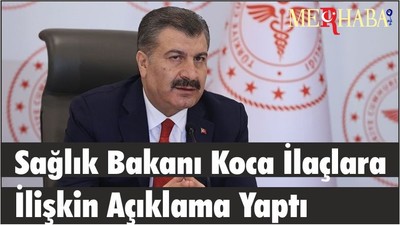 Sağlık Bakanı Koca İlaçlara İlişkin Açıklama Yaptı