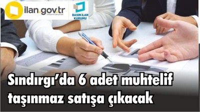 Sındırgı’da 6 adet muhtelif taşınmaz satışa çıkacak