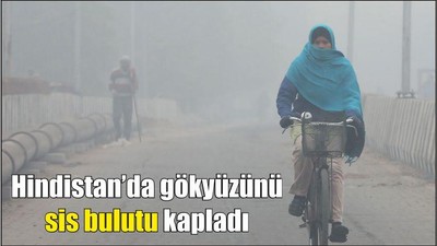 Hindistan’da gökyüzünü sis bulutu kapladı