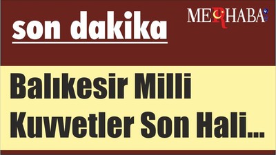 Balıkesir Milli Kuvvetler Son Hali...