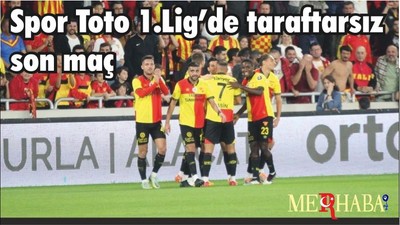Spor Toto 1.Lig’de taraftarsız son maç