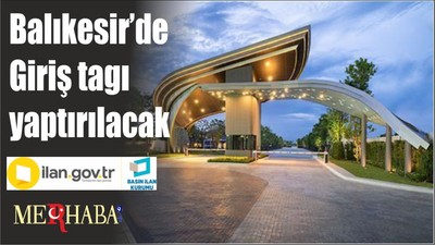 Balıkesir’de Giriş tagı yaptırılacak