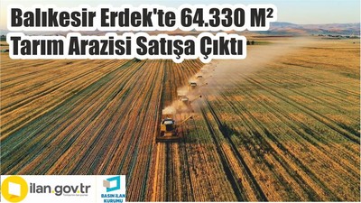 Balıkesir Erdek'te 64.330 M² Tarım Arazisi Satışa Çıktı