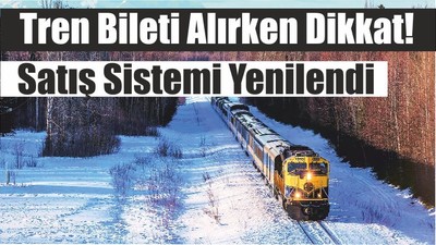 Tren Bileti Alırken Dikkat! Satış Sistemi Yenilendi