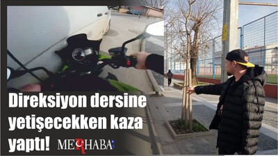 Direksiyon dersine yetişecekken kaza yaptı!