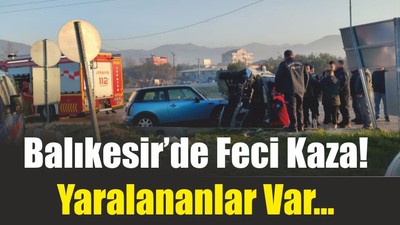Balıkesir’de Feci Çarpışma! İki Araçta Mahvoldu…