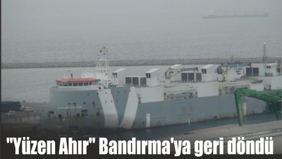 "Yüzen Ahır" Bandırma'ya geri döndü