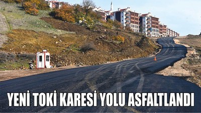 YENİ TOKİ KARESİ YOLU ASFALTLANDI