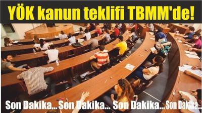 Son Dakika…YÖK kanun teklifi TBMM'de!