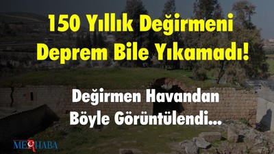 150 Yıllık Değirmeni Deprem Bile Yıkamadı
