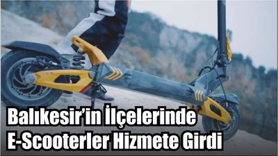 Balıkesir’in İlçelerinde E-Scooterler Hizmete Girdi