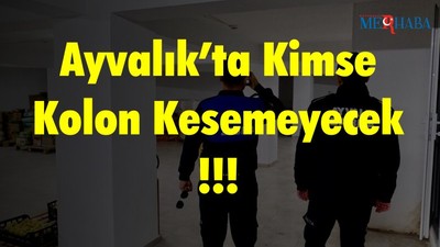 Ayvalık’ta Kimse Kolon Kesemeyecek