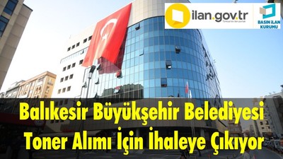 Balıkesir Büyükşehir Belediyesi Toner Alımı İçin İhaleye Çıkıyor