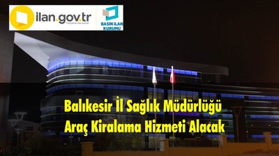 Balıkesir İl Sağlık Müdürlüğü Araç Kiralama Hizmeti Alacak