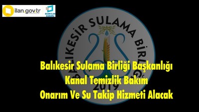 Balıkesir Sulama Birliği Başkanlığı Kanal Temizlik Bakım Onarım Ve Su Takip Hizmeti Alacak