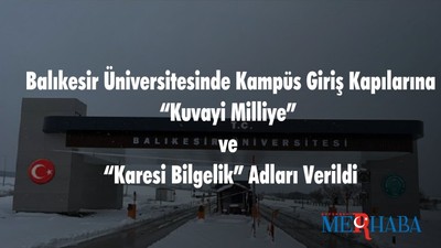 Balıkesir Üniversitesinde Kampüs Giriş Kapılarına “Kuvayi Milliye” ve “Karesi Bilgelik” Adları Verildi