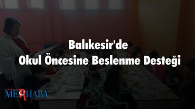 Balıkesir'de Okul Öncesine Beslenme Desteği
