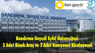 Bandırma Onyedi Eylül Üniversitesi 3 Adet Binek Araç Ve 2 Adet Kamyonet Kiralayacak