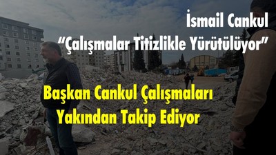 Başkan Cankul Çalışmaları Yakından Takip Ediyor