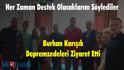 Burhan Karışık Depremzedeleri Ziyaret Etti