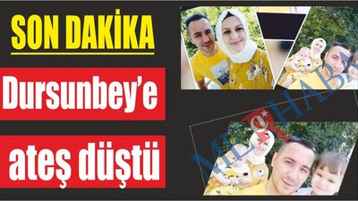 Dursunbey’e ateş düştü