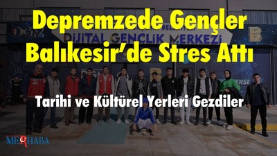 Depremzede Gençler Balıkesir’de Stres Attı
