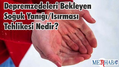 Depremzedeleri Bekleyen Soğuk Yanığı/Isırması Tehlikesi Nedir?